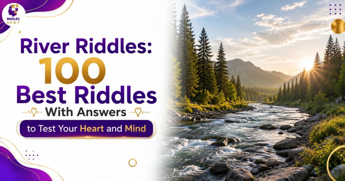 River Riddles: 100 Best Riddles With Answers