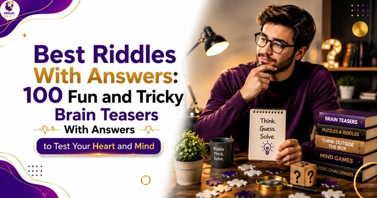 Best Riddles With Answers: 100 Fun and Tricky Brain Teasers