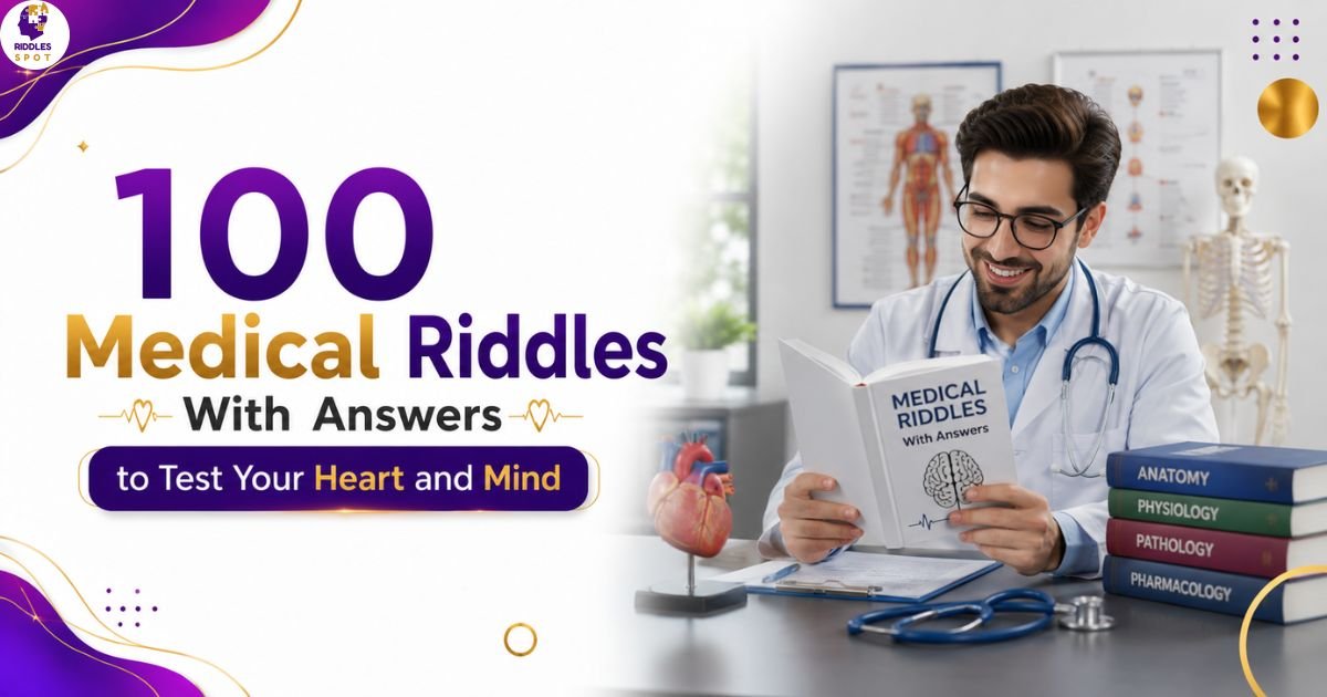 100 Medical Riddles With Answers: Easy, Funny and Hard Brain Teasers