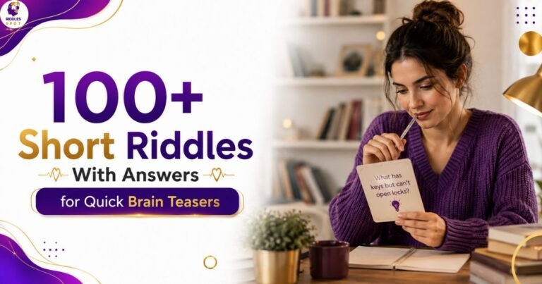 100+ Short Riddles With Answers for Quick Brain Teasers