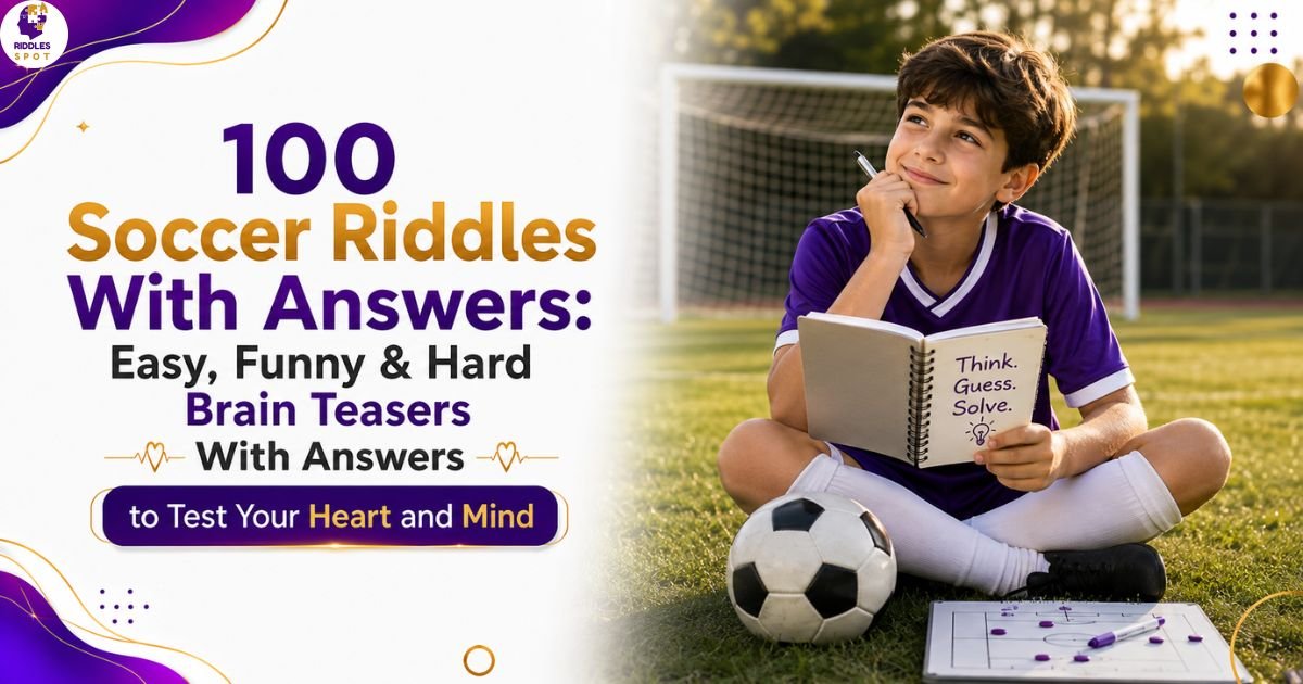 100 Soccer Riddles With Answers: Easy, Funny & Hard Brain Teasers
